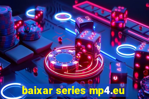 baixar series mp4.eu